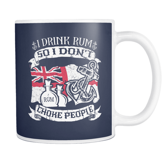 I Drink Rum So I Don't Choke People Mug