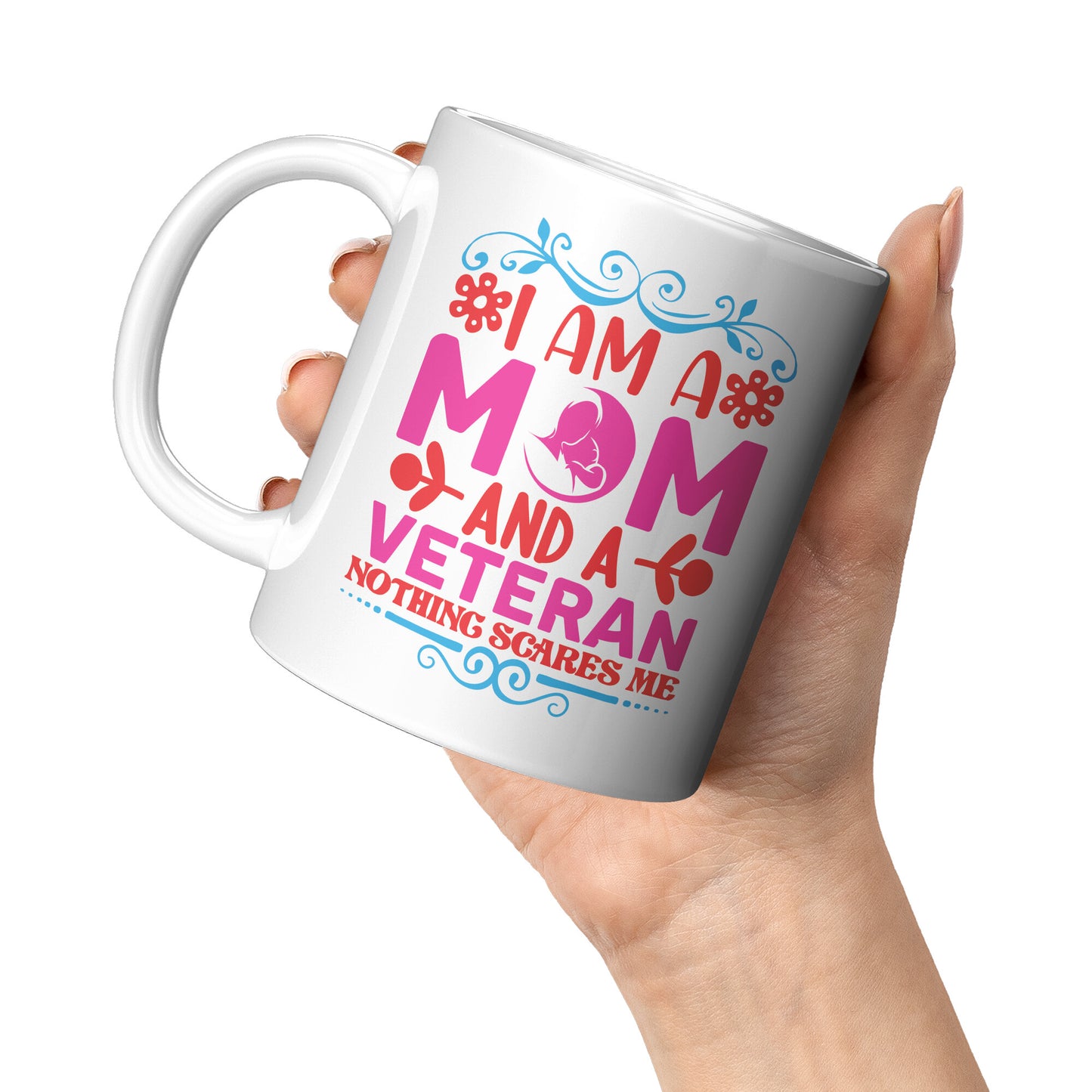 Mom and a Veteran - Nothing Scares Me 11oz&1lb Mug