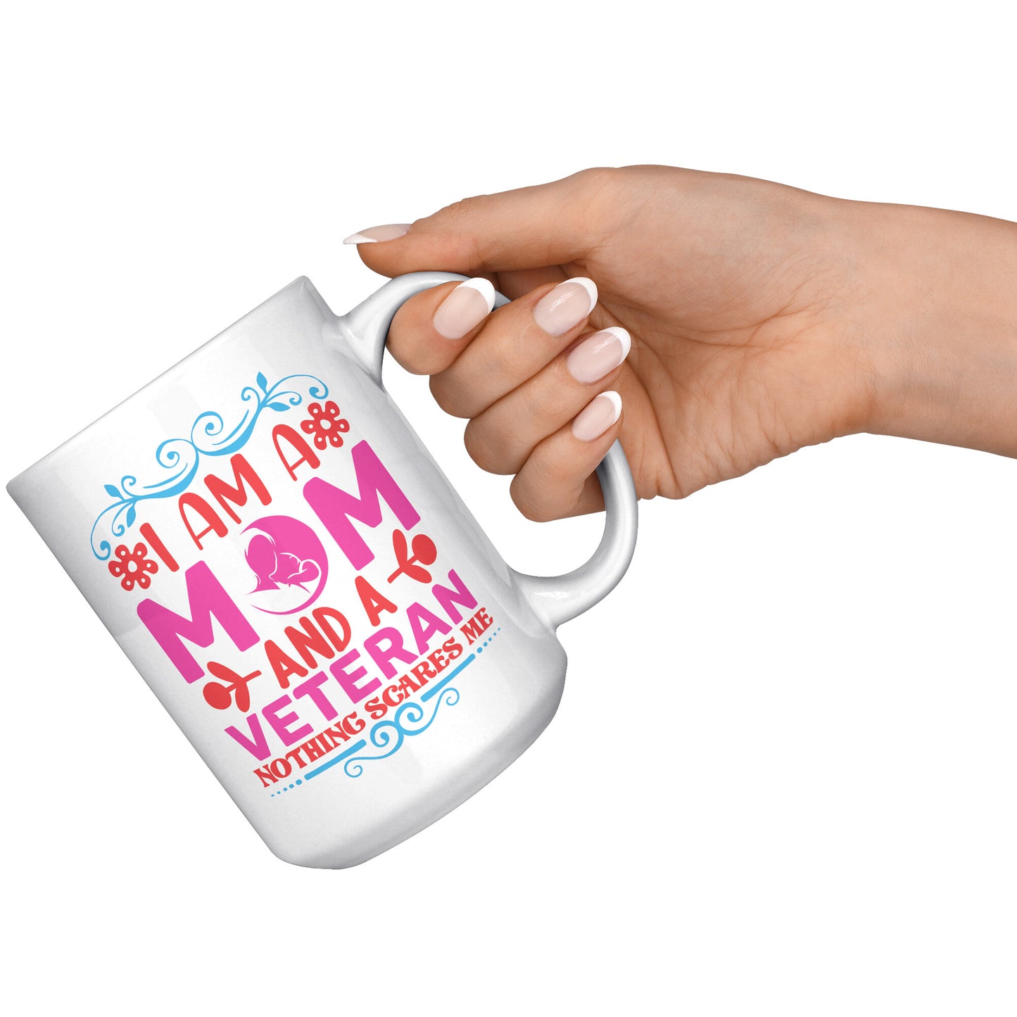 Mom and a Veteran - Nothing Scares Me 11oz&1lb Mug