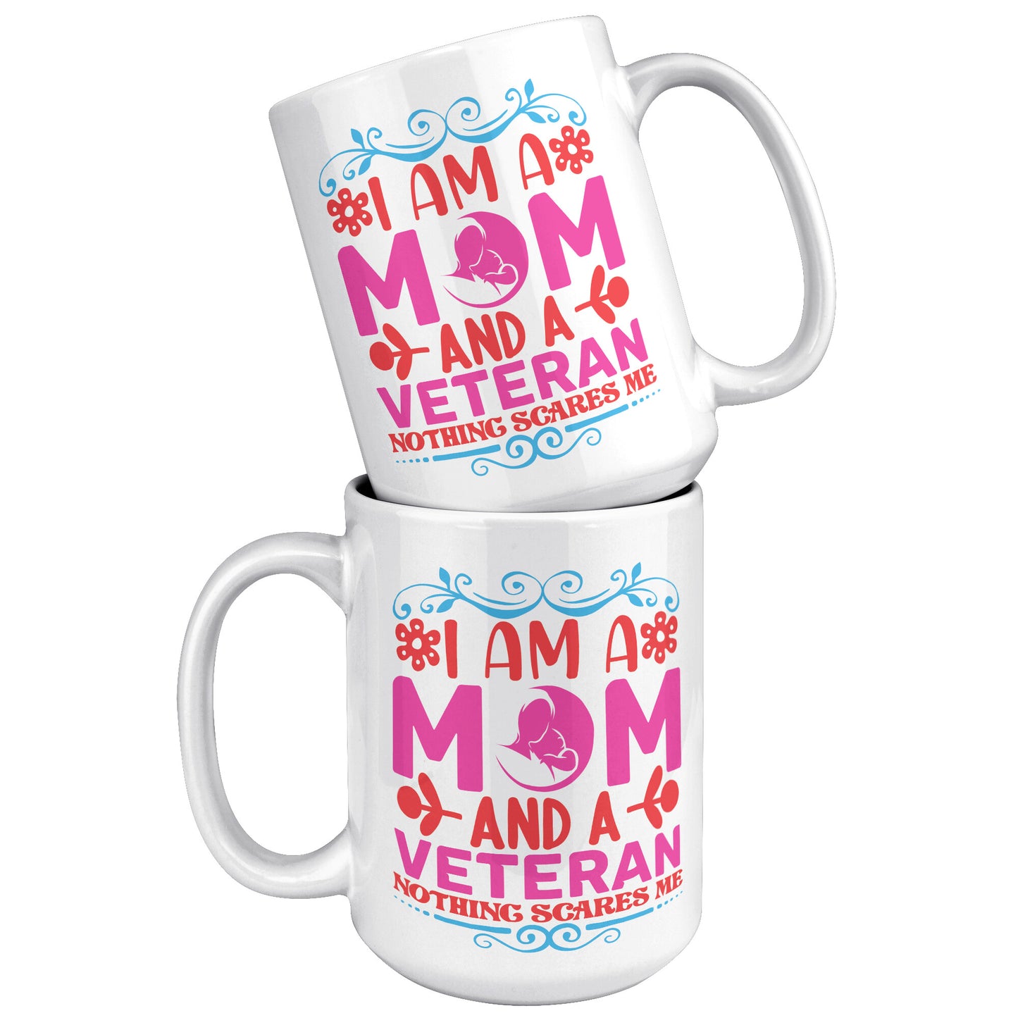 Mom and a Veteran - Nothing Scares Me 11oz&1lb Mug