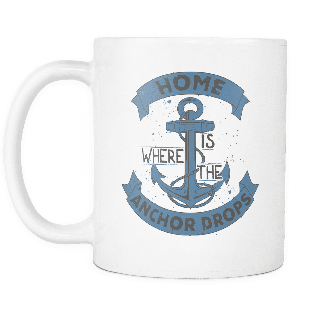 Home Is Where The Anchor Drops Mug