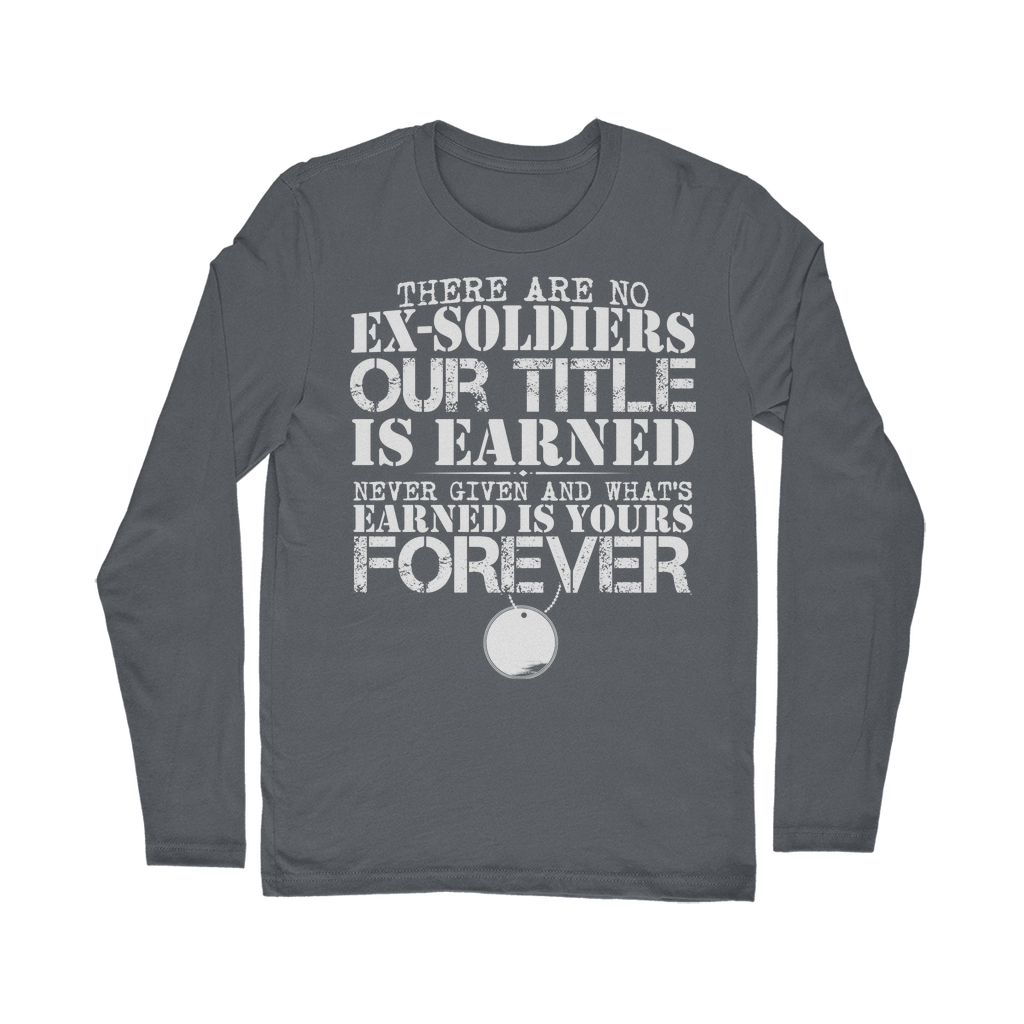 There Are No Ex-Soldiers Classic Long Sleeve T-Shirt