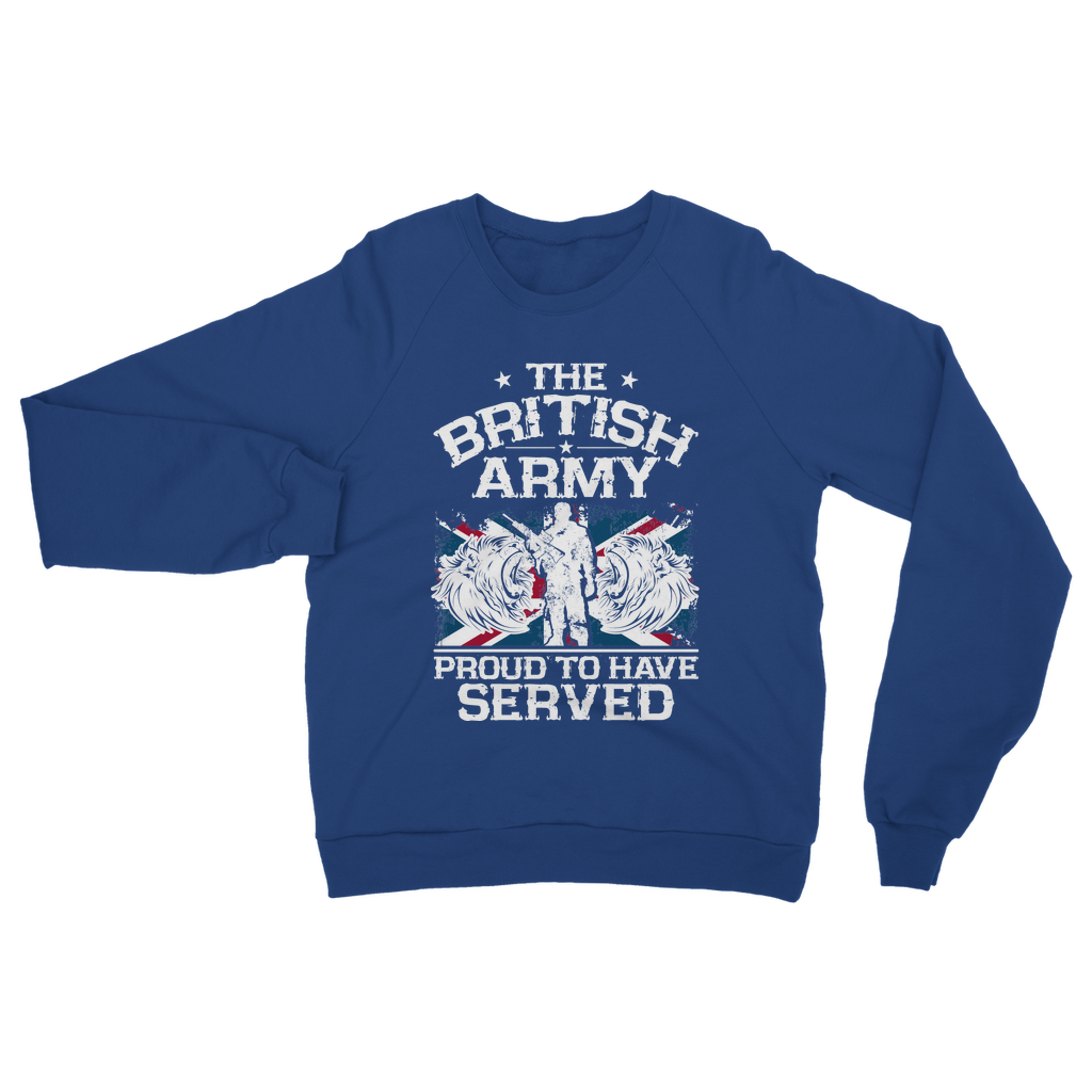 British Army - Proud To Have Served Classic Adult Sweatshirt