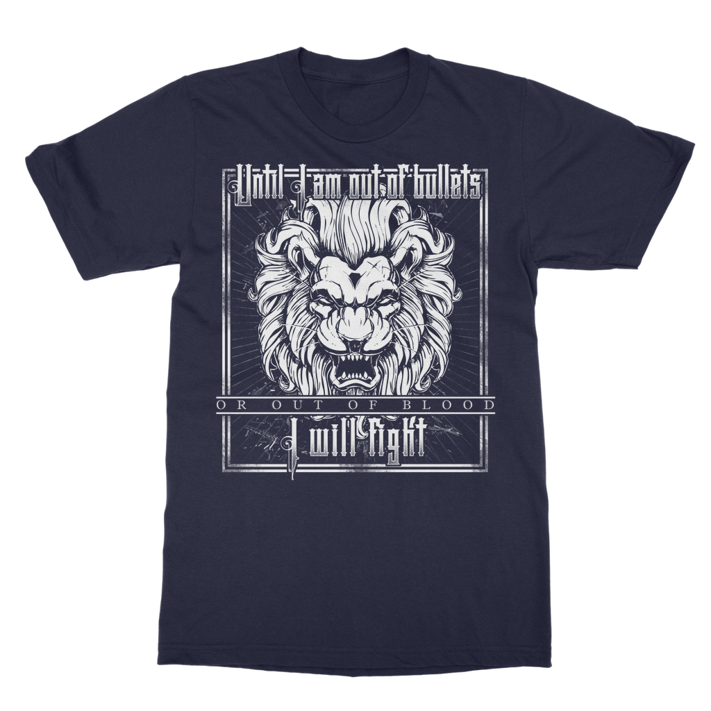 Until I Am Out Of Bullets Or Out Of Blood I Will Fight Classic Adult T-Shirt