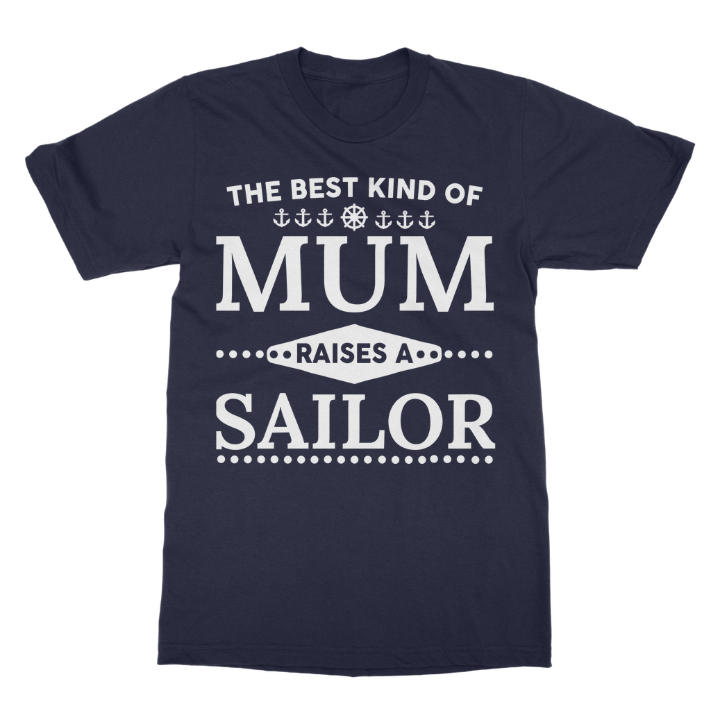 The Best Kind Of Mum Raises A Sailor Classic Adult T-Shirt