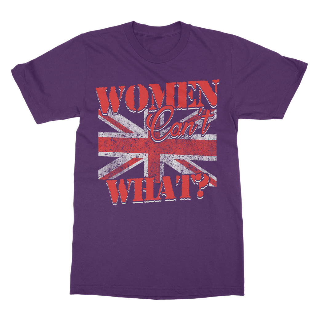 Women Can't What? Classic Adult T-Shirt