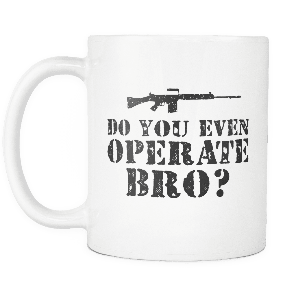 Do You Even Operate Bro? Mug