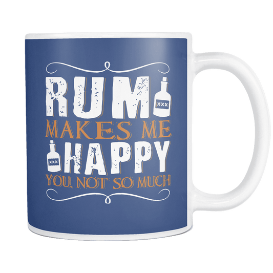 Rum Makes Me Happy You Not So Much Mug