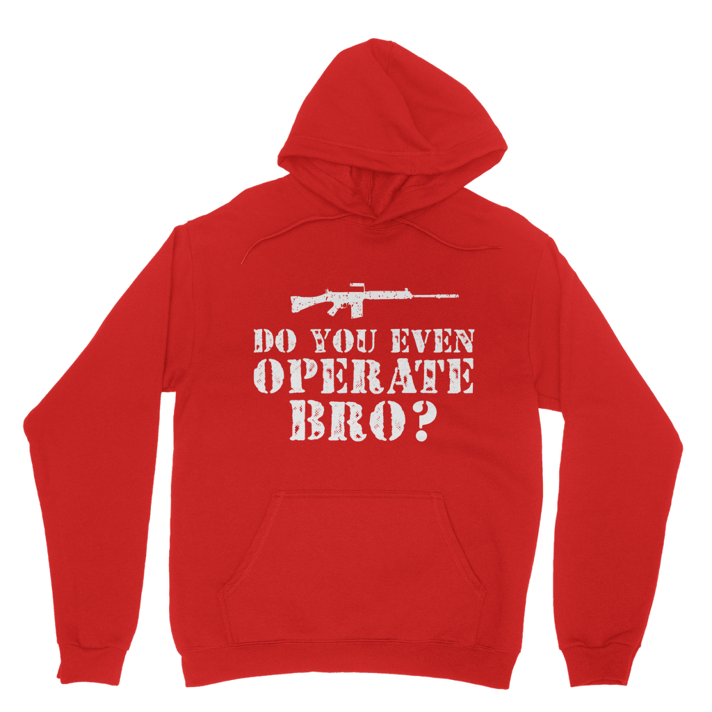 Do You Even Operate Bro? Classic Adult Hoodie
