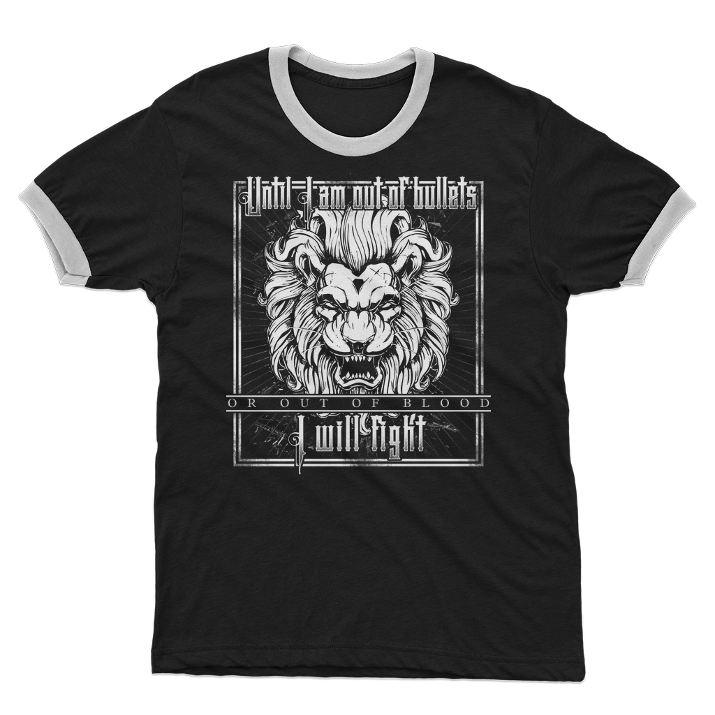 Until I Am Out Of Bullets Or Out Of Blood I Will Fight Adult Ringer T-Shirt