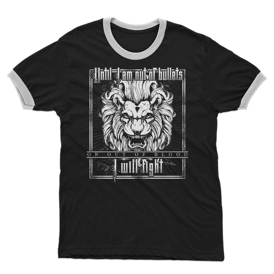 Until I Am Out Of Bullets Or Out Of Blood I Will Fight Adult Ringer T-Shirt