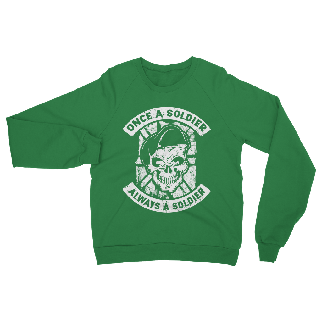 Once A Soldier Always A Soldier Classic Adult Sweatshirt