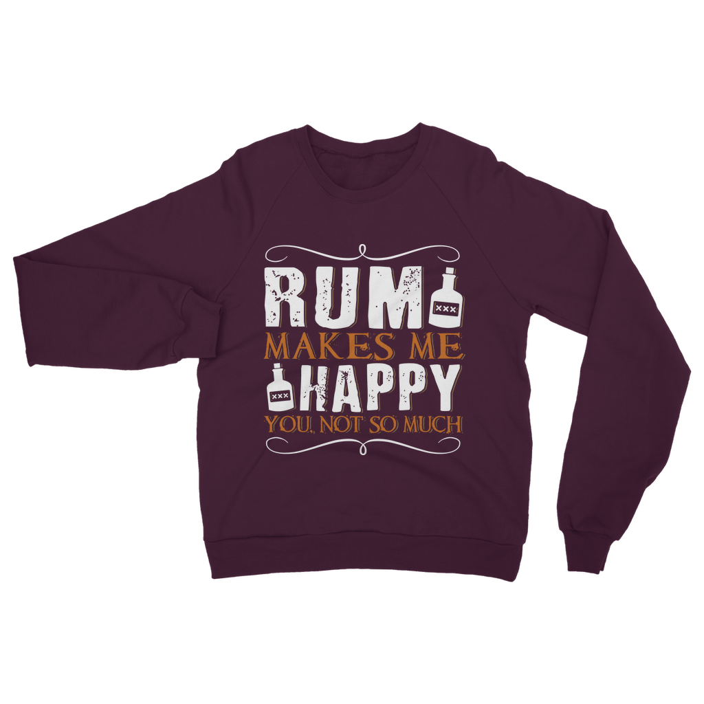 Rum Makes Me Happy, You Not So Much Classic Adult Sweatshirt