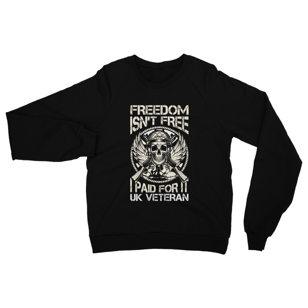 Freedom Isn't Free I Paid for It Classic Adult Sweatshirt