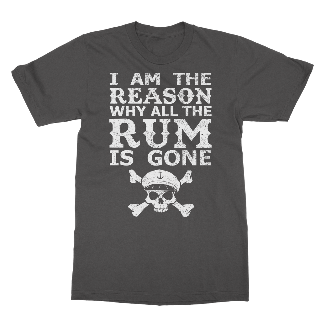 I Am The Reason Why All The Rum Is Gone Classic Adult T-Shirt