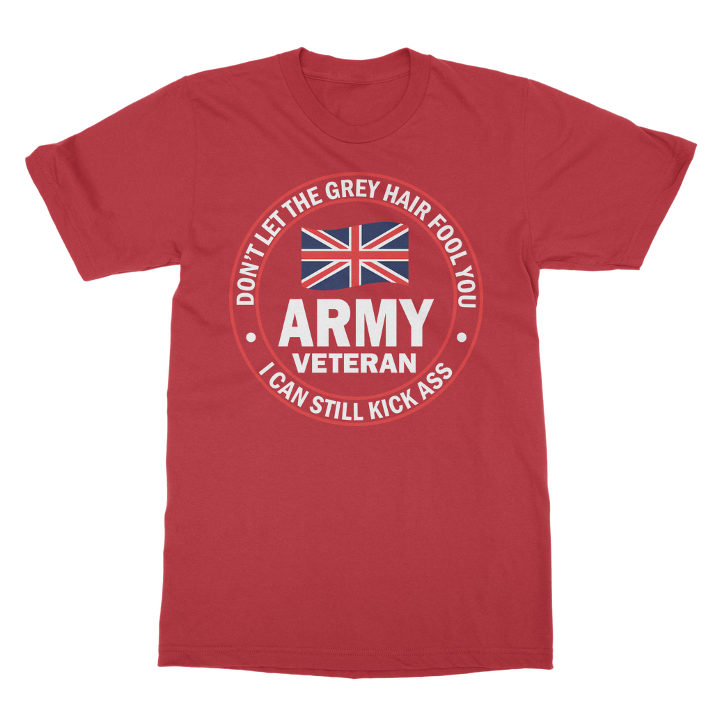 Army Veteran - I Can Still Kick A** Classic Adult T-Shirt