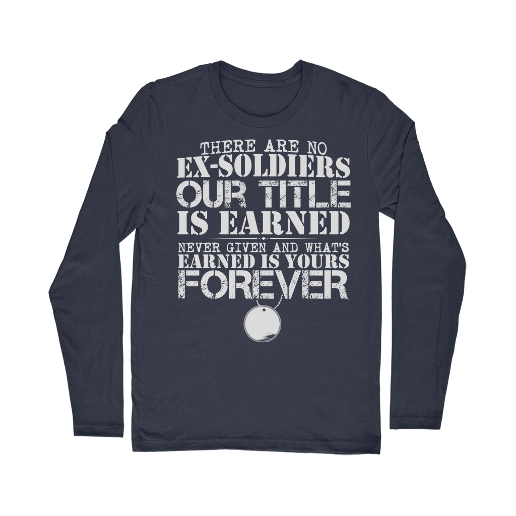 There Are No Ex-Soldiers Classic Long Sleeve T-Shirt