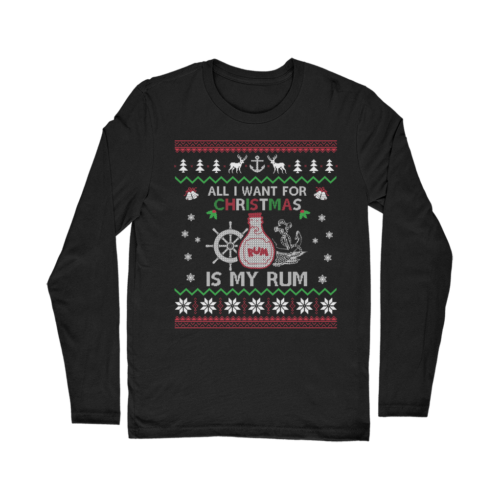 All I Want For Christmas Is My Rum Classic Long Sleeve T-Shirt