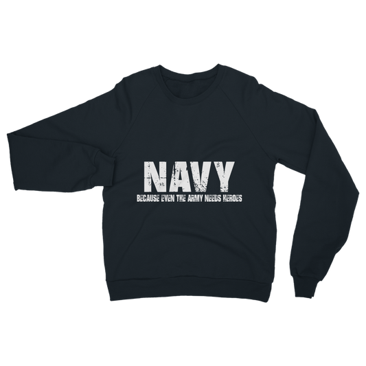 Navy Because Even The Army Needs Heroes Classic Adult Sweatshirt