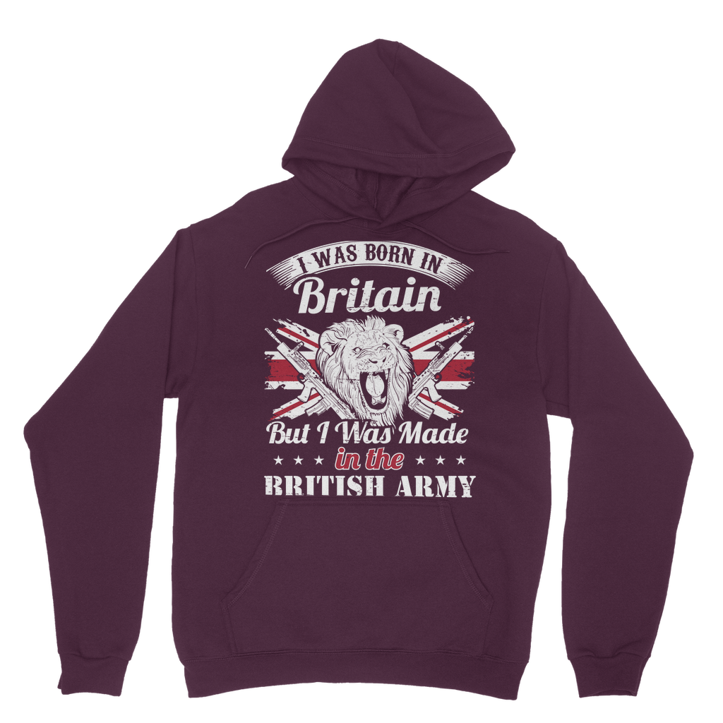 I Was Born In Britain But I Was Made In The British Army Classic Adult Hoodie