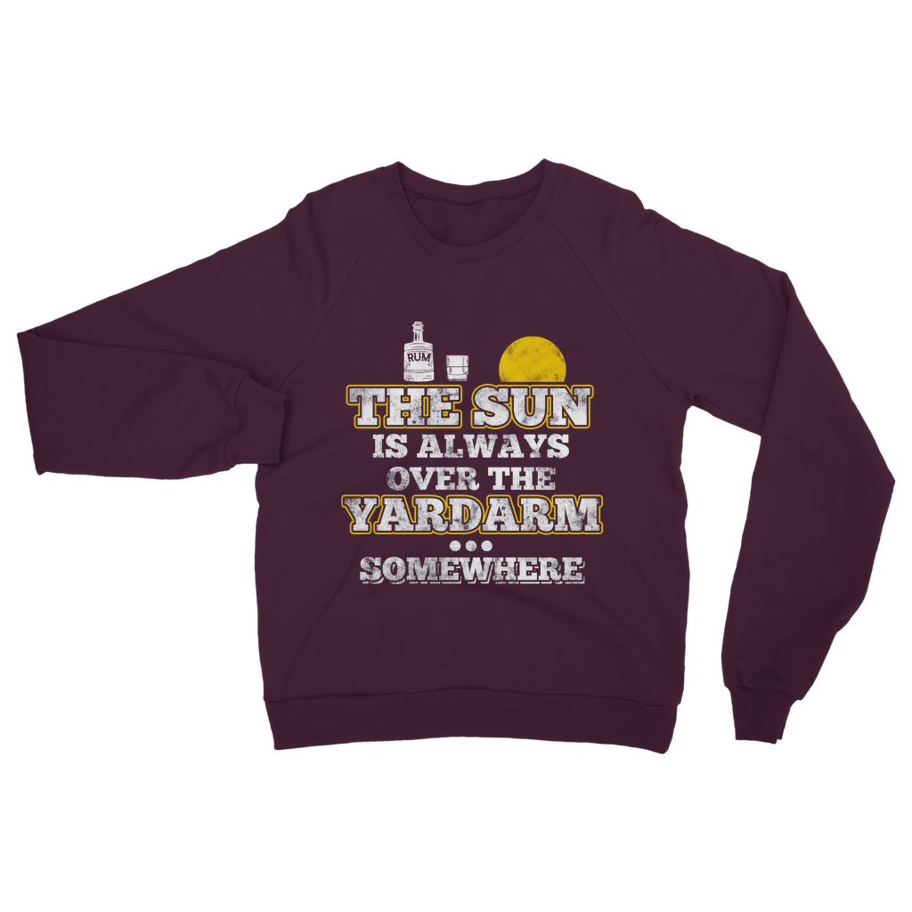The Sun Is Always Over The Yardarm Somewhere Classic Adult Sweatshirt