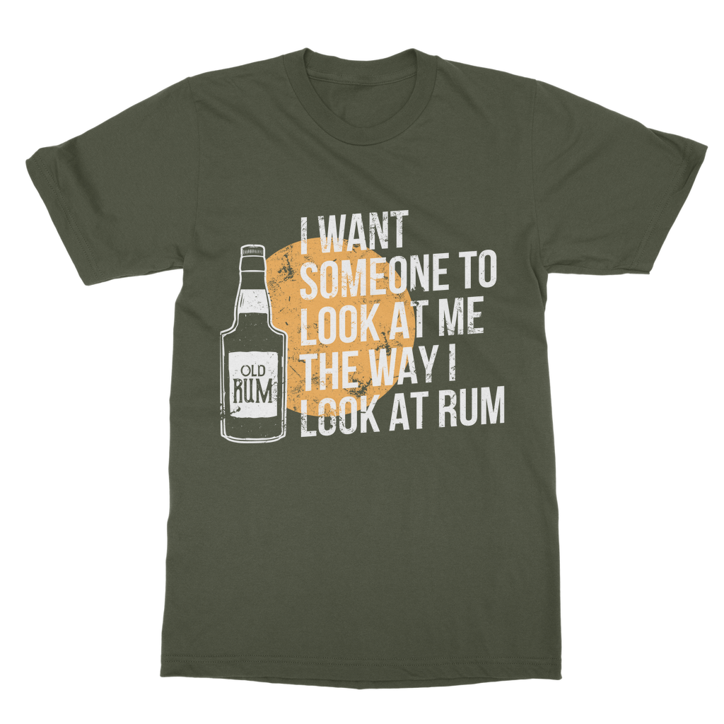 I Want Someone To Look At Me The Way I Look At Rum Classic Adult T-Shirt