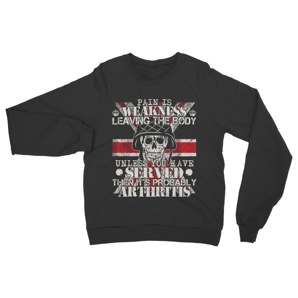 Pain Is Weakness Leaving The Body Unless... Classic Adult Sweatshirt