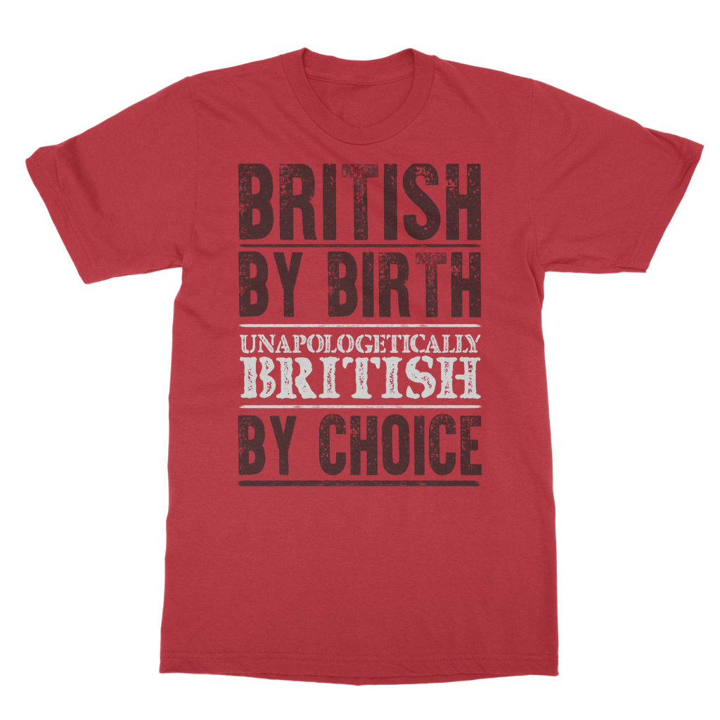 British By Birth Unapologetically British By Choice Classic Adult T-Shirt