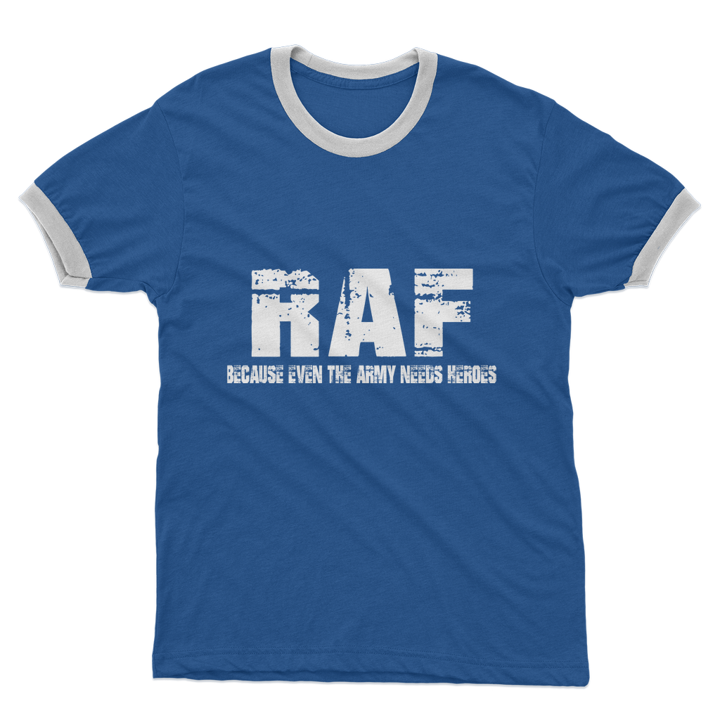 RAF Because Even The Army Needs Heroes Adult Ringer T-Shirt