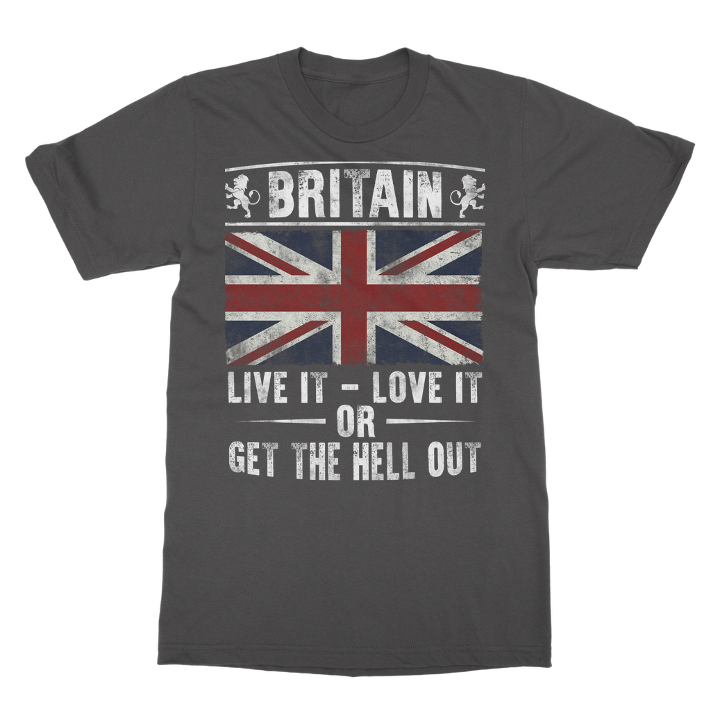 Britain - Live It Love It Or Get The Hell Out Classic Adult T-Shirt