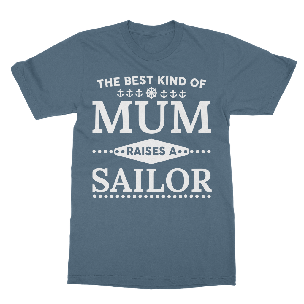 The Best Kind Of Mum Raises A Sailor Classic Adult T-Shirt