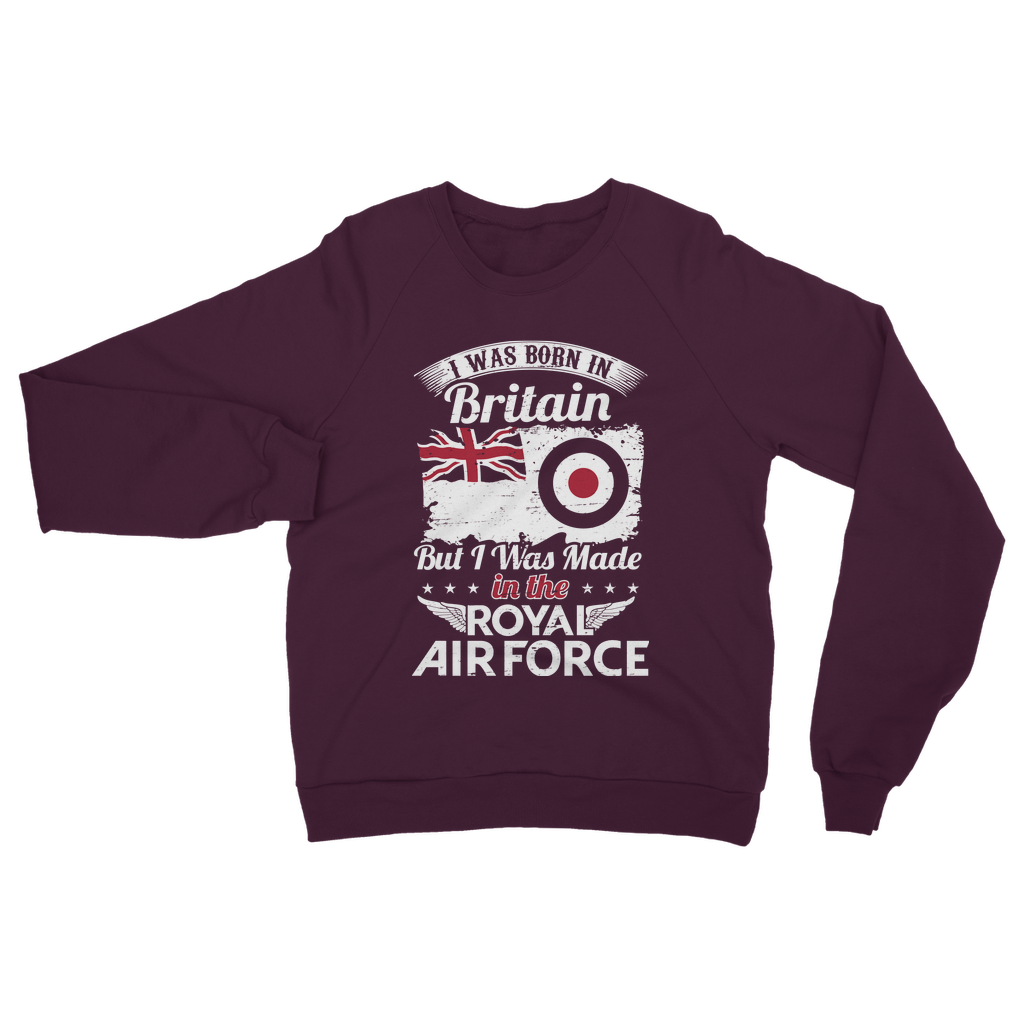 I Was Born In Britain But I Was Made In The RAF Classic Adult Sweatshirt