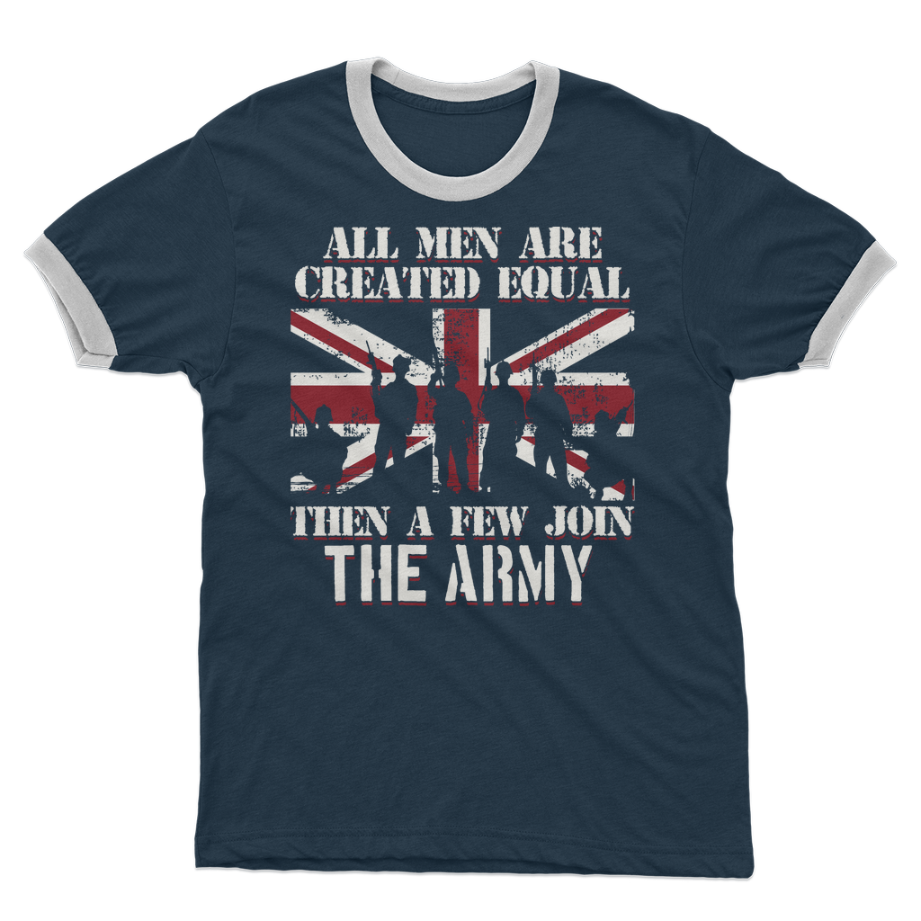 All Men Are Created Equal Then A Few Join The Army Adult Ringer T-Shirt