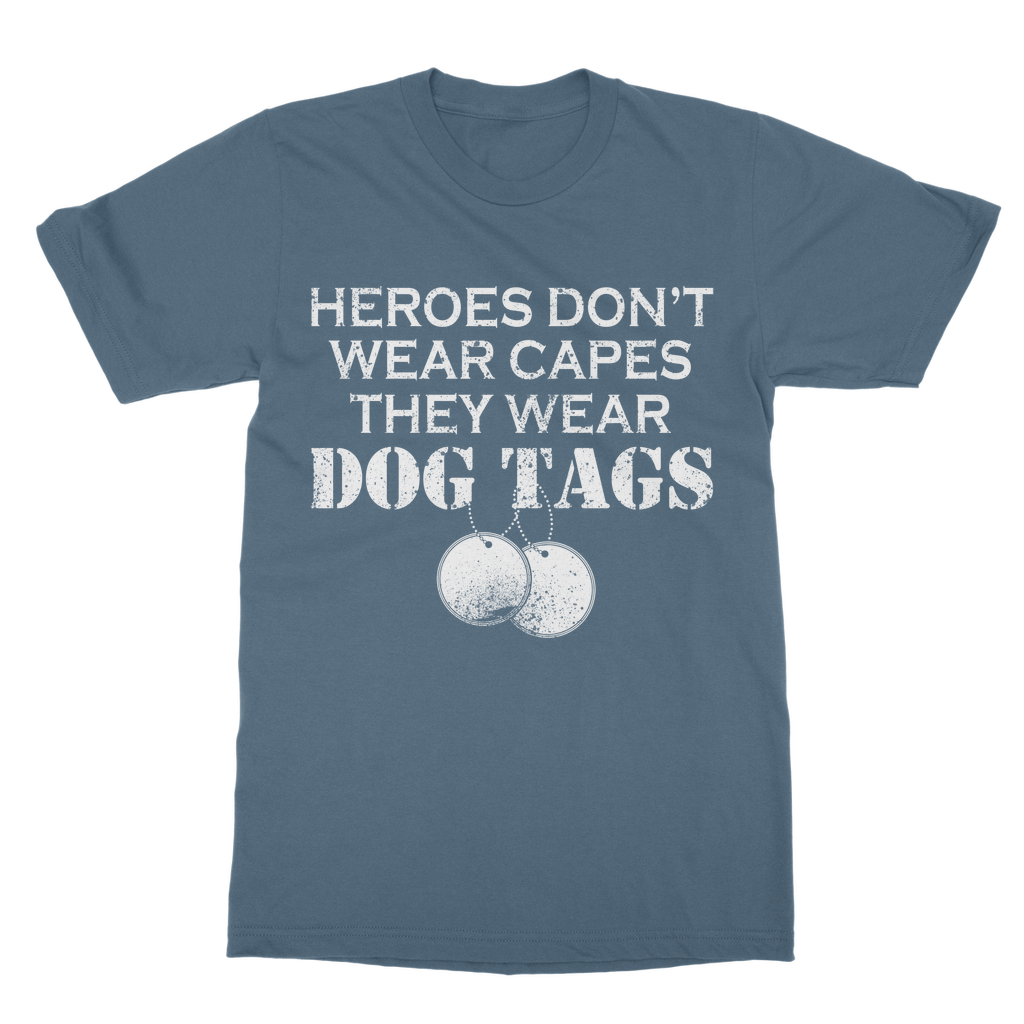 Heroes Don't Wear Capes They Wear Dog Tags Classic Adult T-Shirt