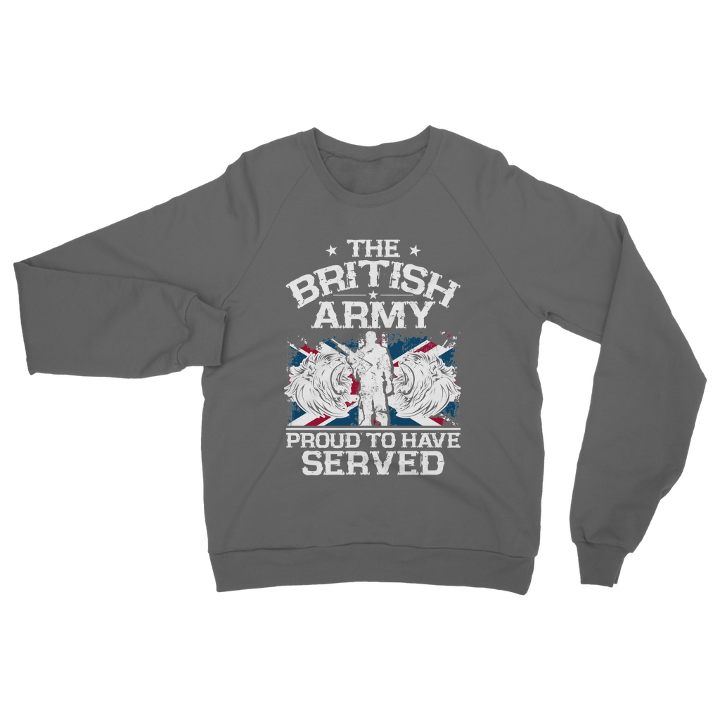 British Army - Proud To Have Served Classic Adult Sweatshirt