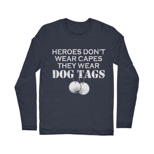 Heroes Don't Wear Capes They Wear Dog Tags Classic Long Sleeve T-Shirt