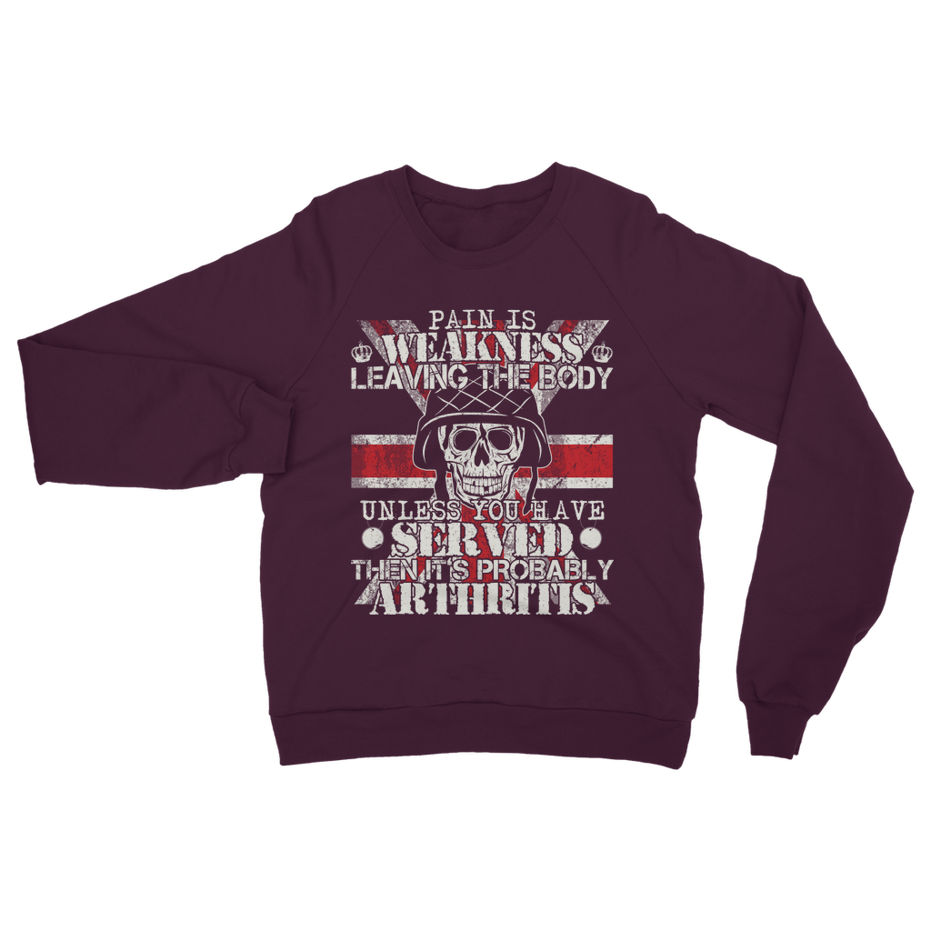 Pain Is Weakness Leaving The Body Unless... Classic Adult Sweatshirt