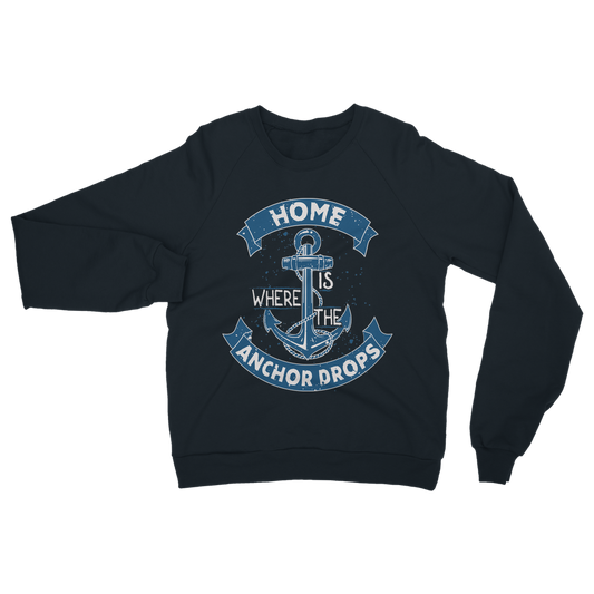 Home Is Where The Anchor Drops Classic Adult Sweatshirt