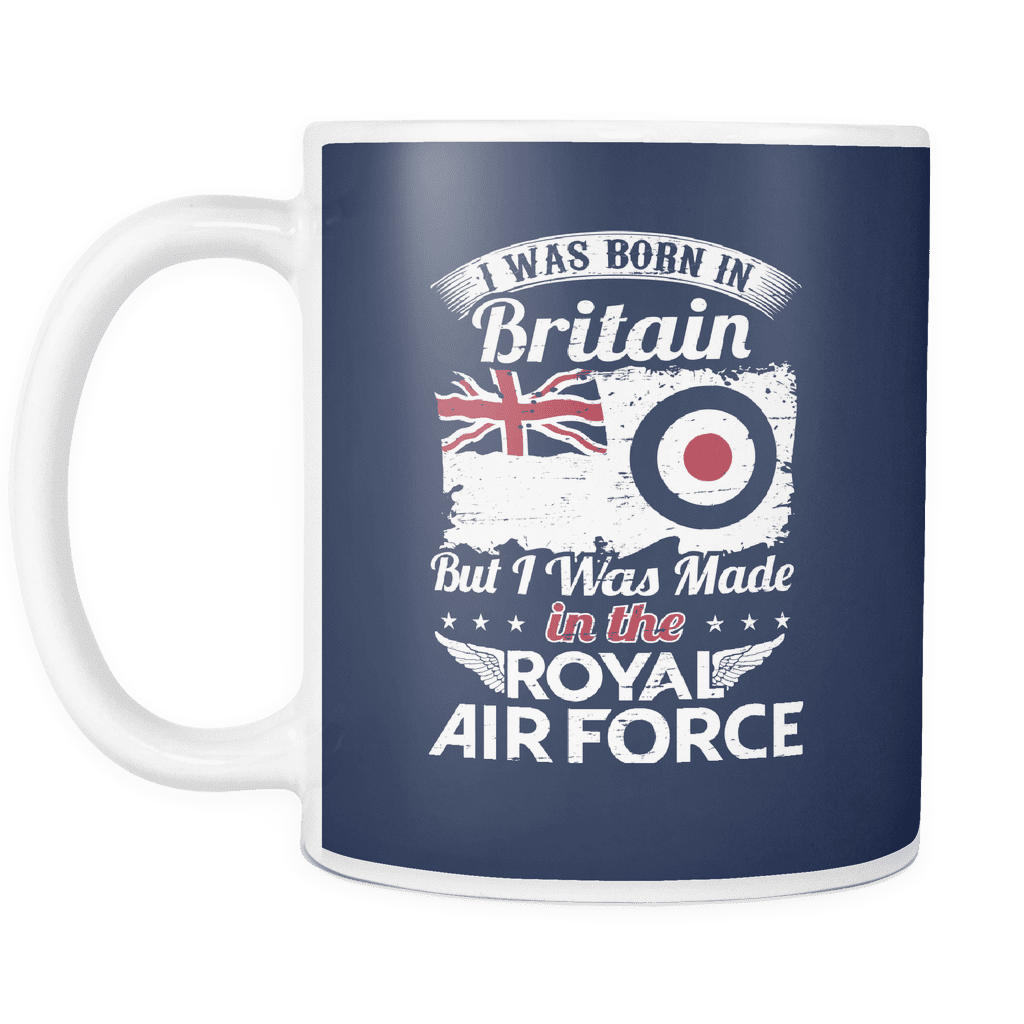 I Was Born In Britain But I Was Made In The RAF Mug