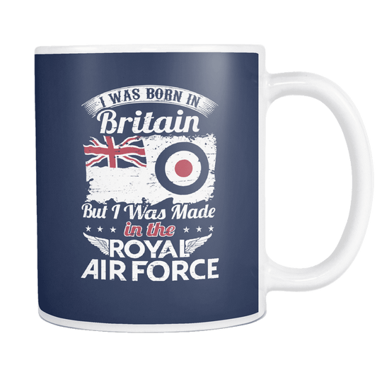 I Was Born In Britain But I Was Made In The RAF Mug