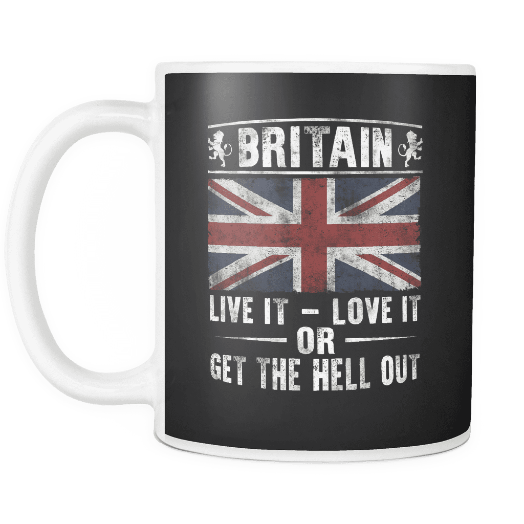 Britain - Live It Love It Or Get The Hell Out Mug