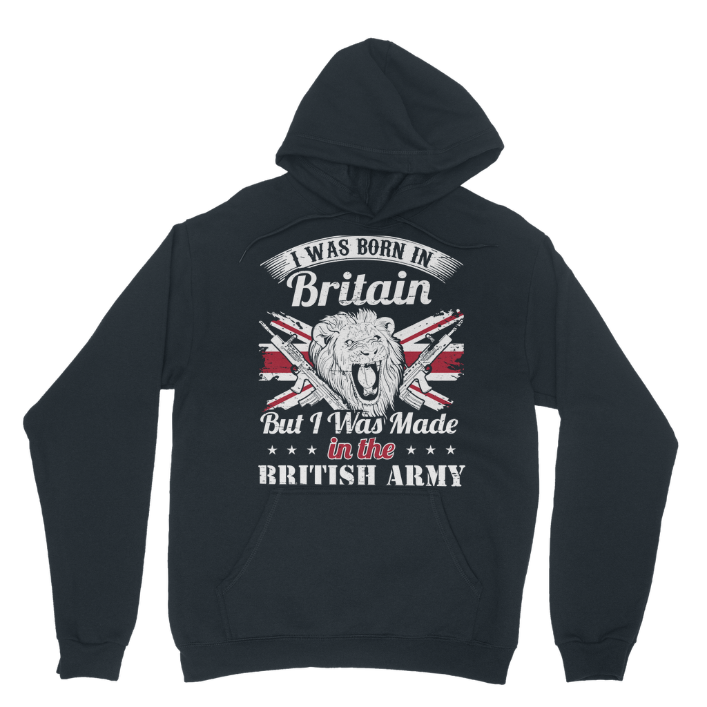 I Was Born In Britain But I Was Made In The British Army Classic Adult Hoodie