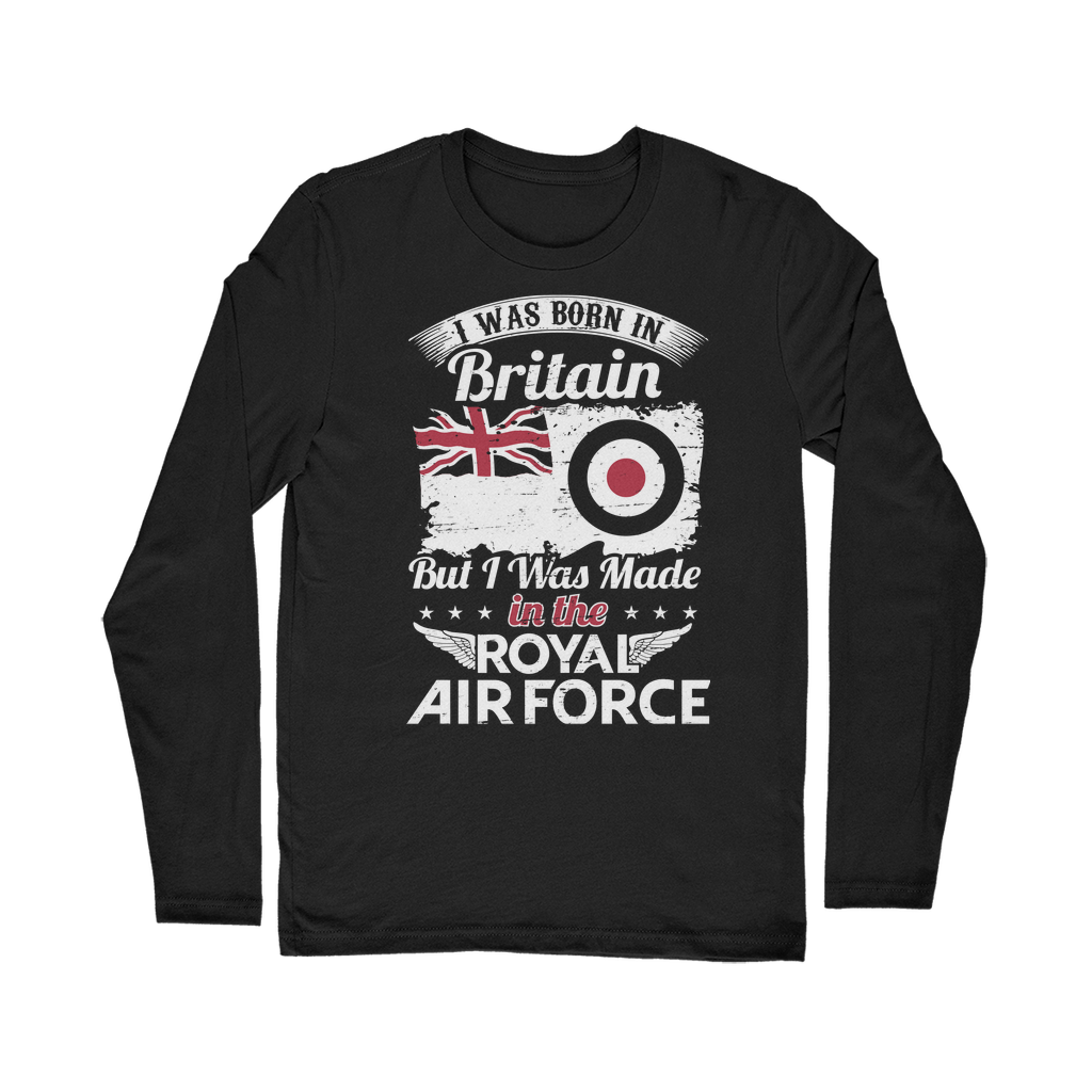 I Was Born In Britain But I Was Made In The RAF Classic Long Sleeve T-Shirt