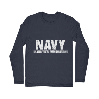 Navy Because Even The Army Needs Heroes Classic Long Sleeve T-Shirt