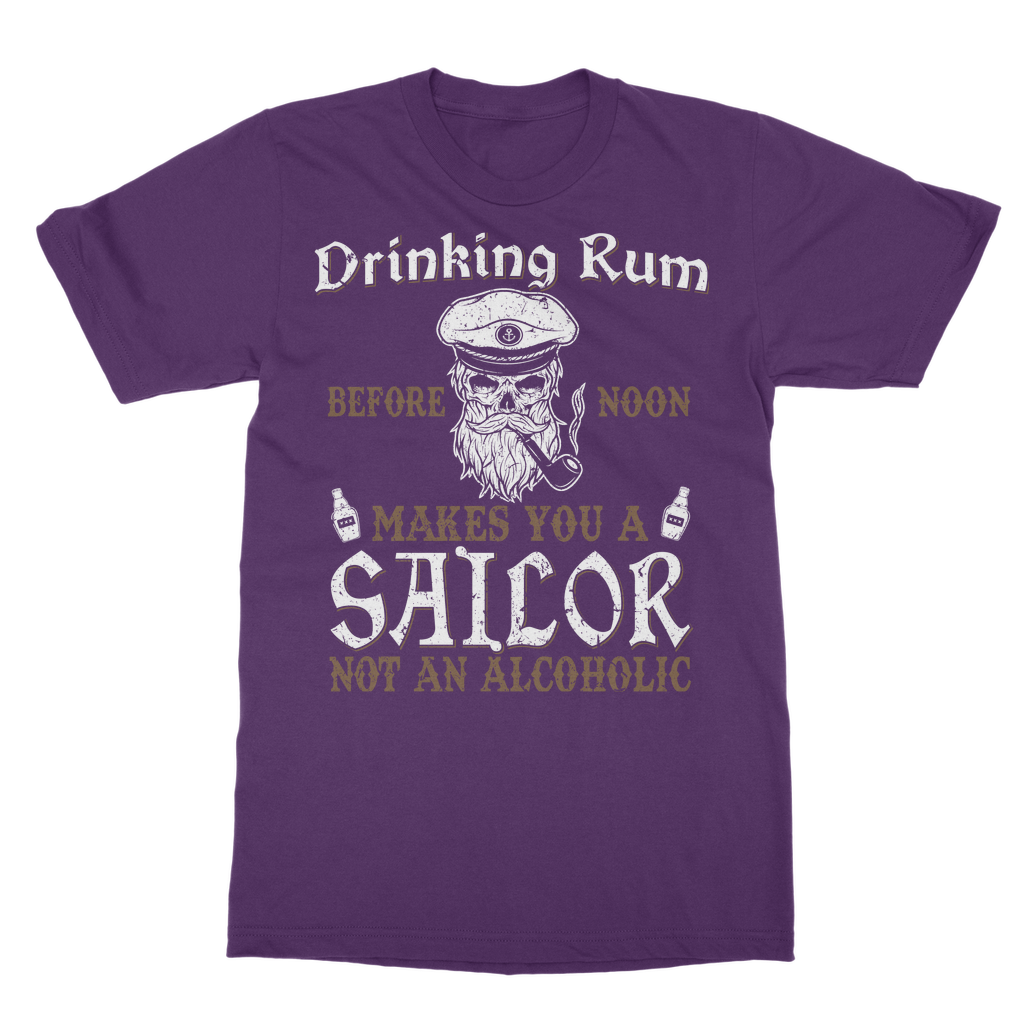 Drinking Rum Makes You A Sailor Classic Adult T-Shirt