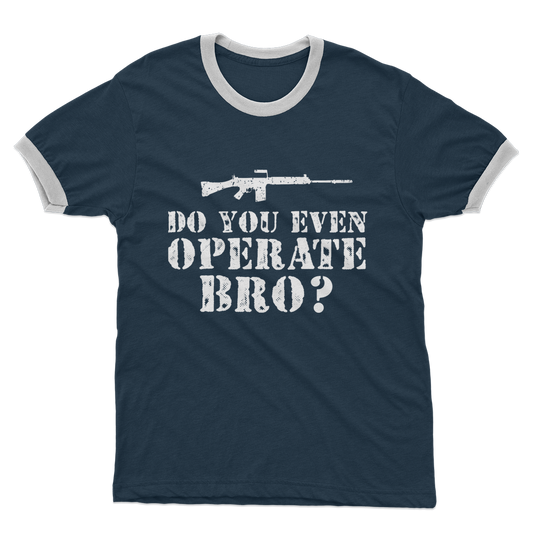 Do You Even Operate Bro? Adult Ringer T-Shirt