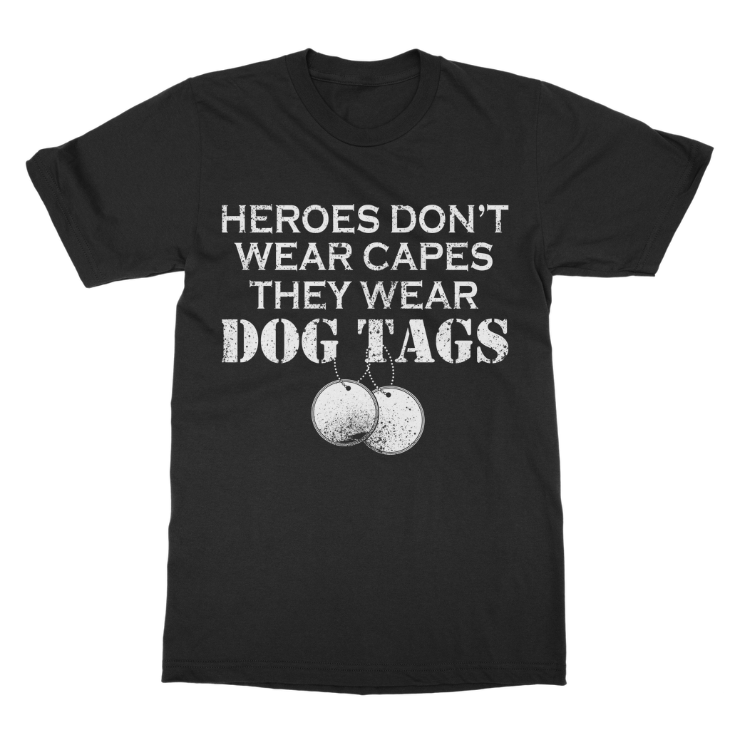 Heroes Don't Wear Capes They Wear Dog Tags Classic Adult T-Shirt