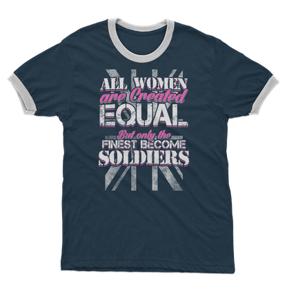 All Women Are Created Equal But Only The Finest Become Soldiers Adult Ringer T-Shirt
