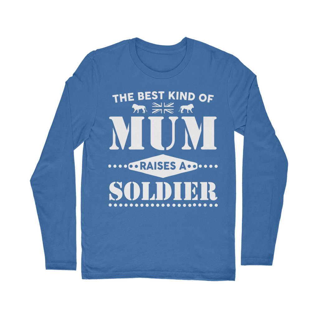 The Best Kind Of Mum Raises A Soldier Classic Long Sleeve T-Shirt
