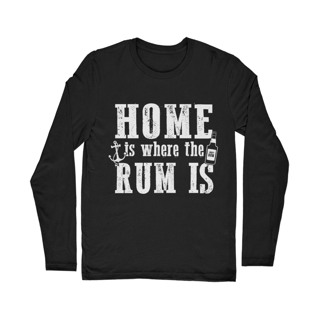 Home Is Where The Rum Is Classic Long Sleeve T-Shirt